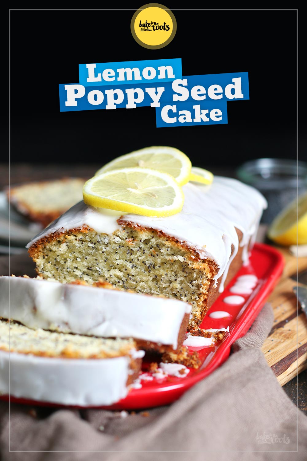 Lemon Poppy Seed Loaf Cake | Bake to the roots