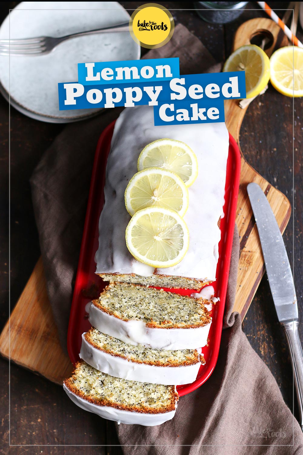Lemon Poppy Seed Loaf Cake | Bake to the roots