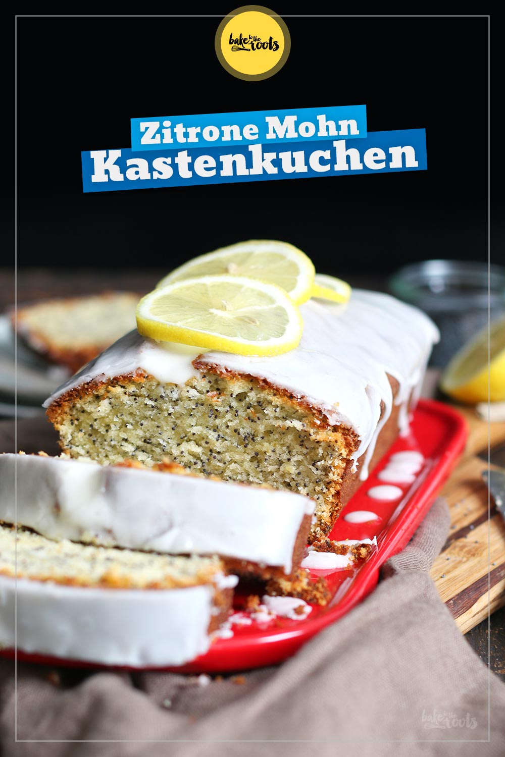 Einfacher Zitronen & Mohn Kastenkuchen | Bake to the roots