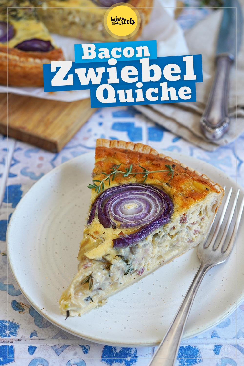 Zwiebel & Bacon Quiche | Bake to the roots