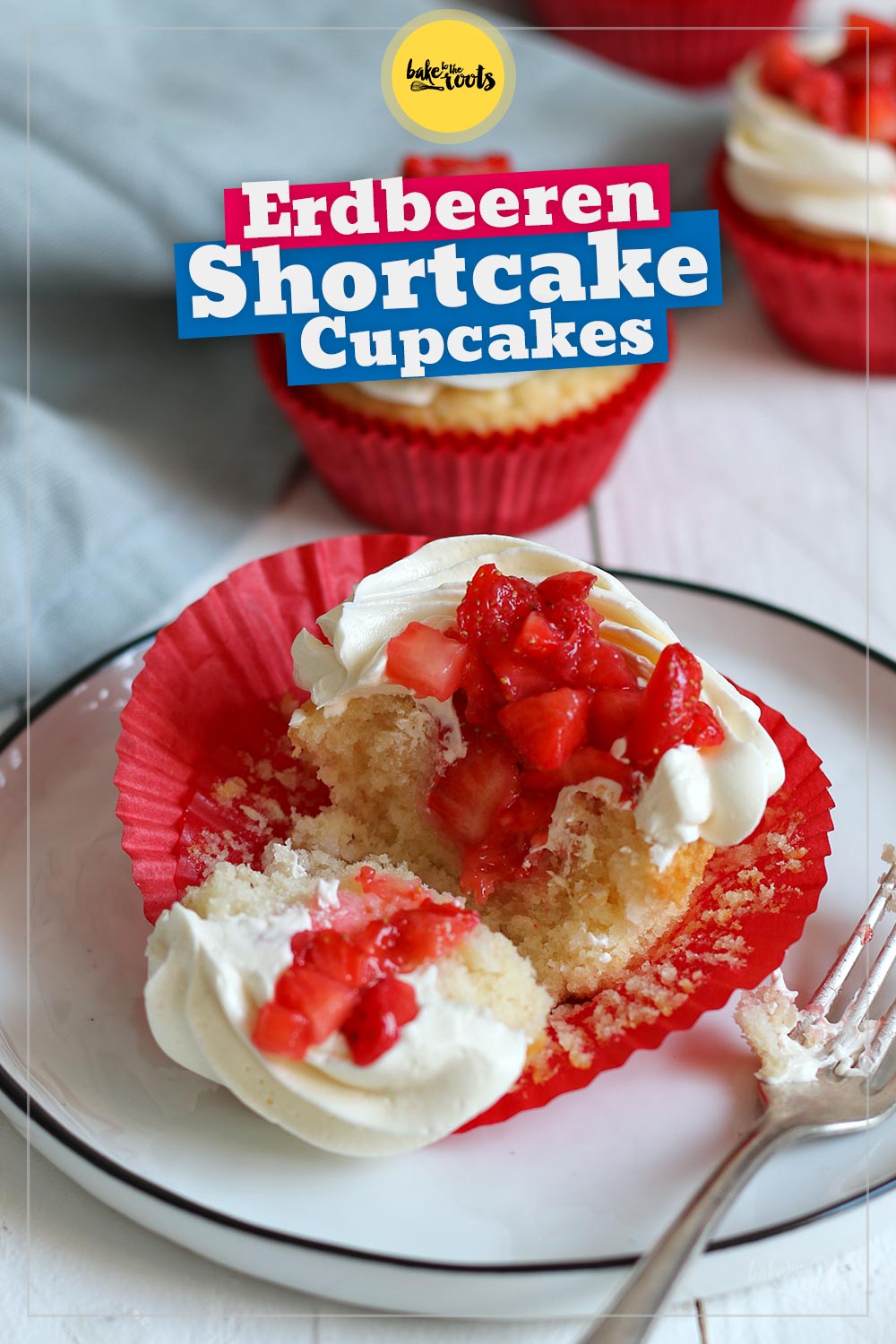 Erdbeeren Shortcake Cupcakes | Bake to the roots