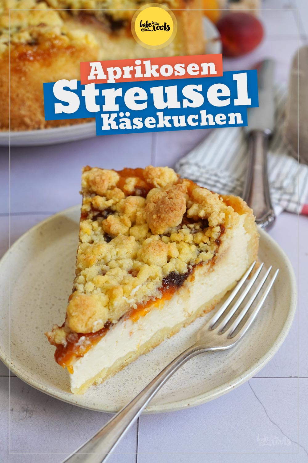 Aprikosen Streusel Käsekuchen | Bake to the roots