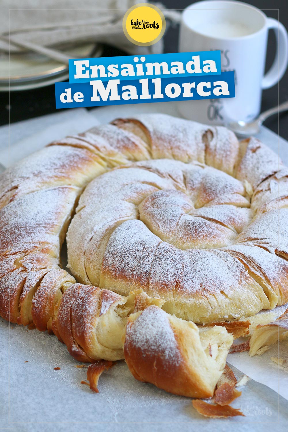 Ensaïmada de Mallorca | Bake to the roots