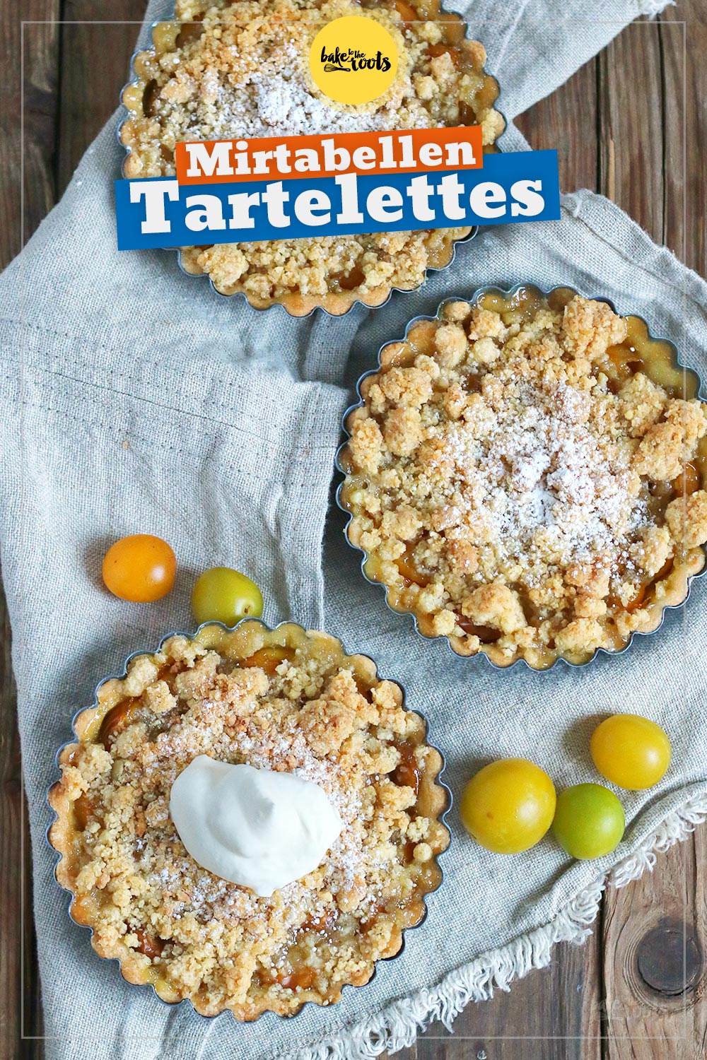 Mirabellen Tartelettes mit Streuseln | Bake to the roots
