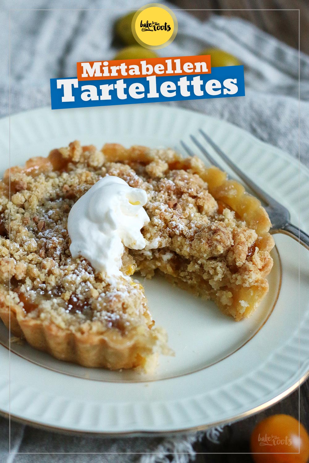 Mirabellen Tartelettes mit Streuseln | Bake to the roots