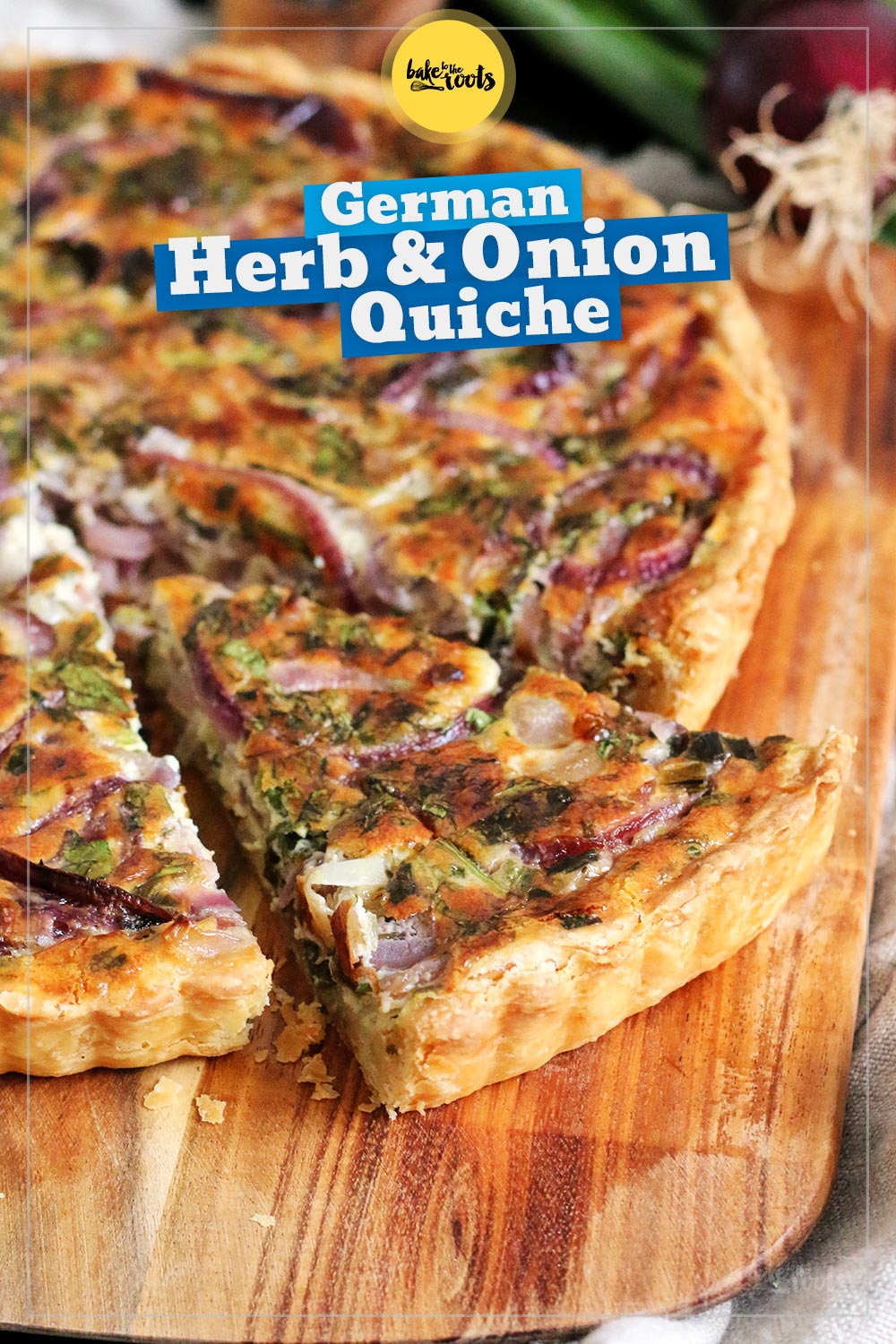 Herbs & Onion Quiche | Bake to the roots