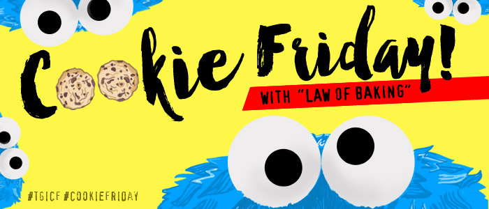  Cookie Friday with "Law of Baking"