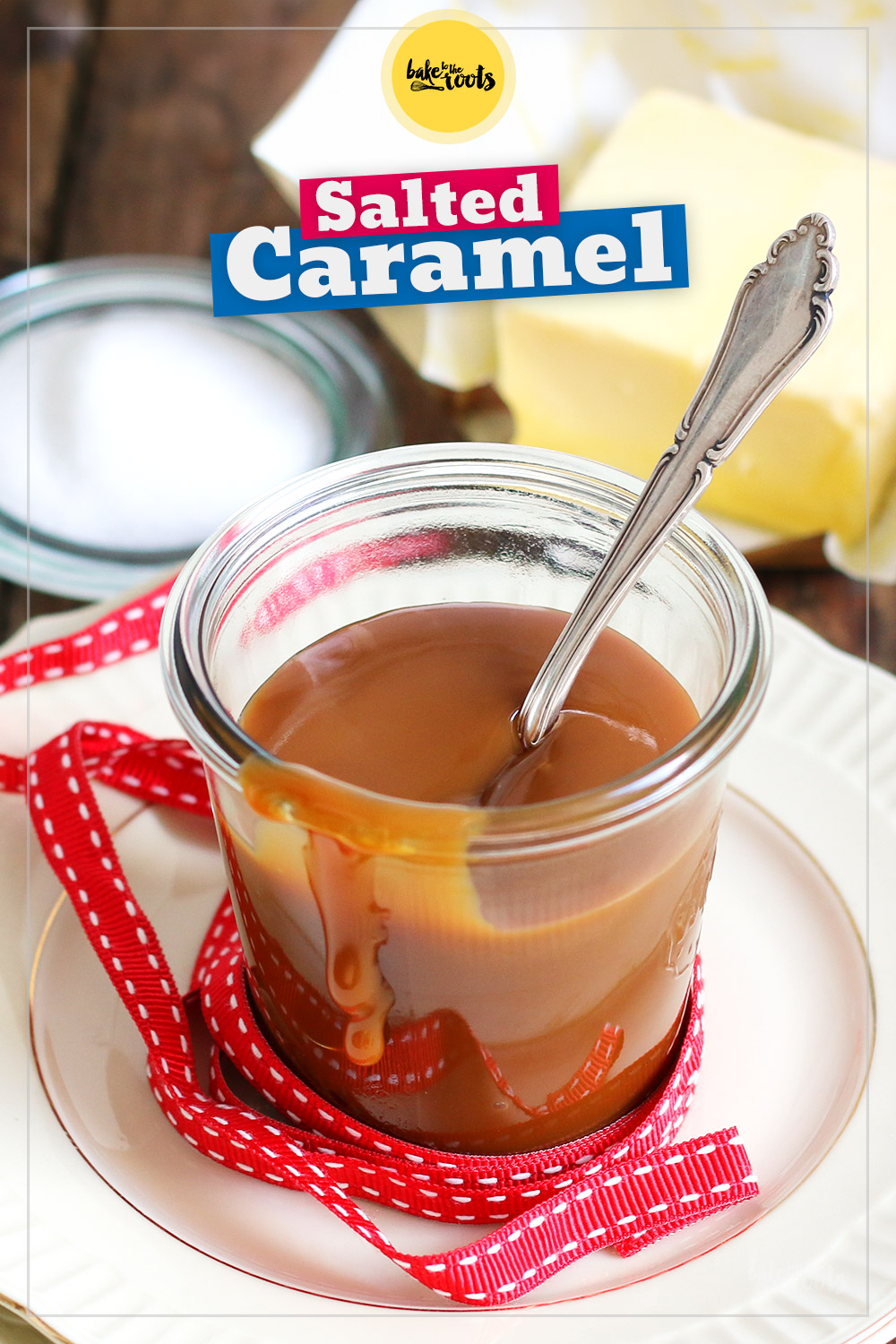 Homemade Salted Caramel Sauce | Bake to the roots
