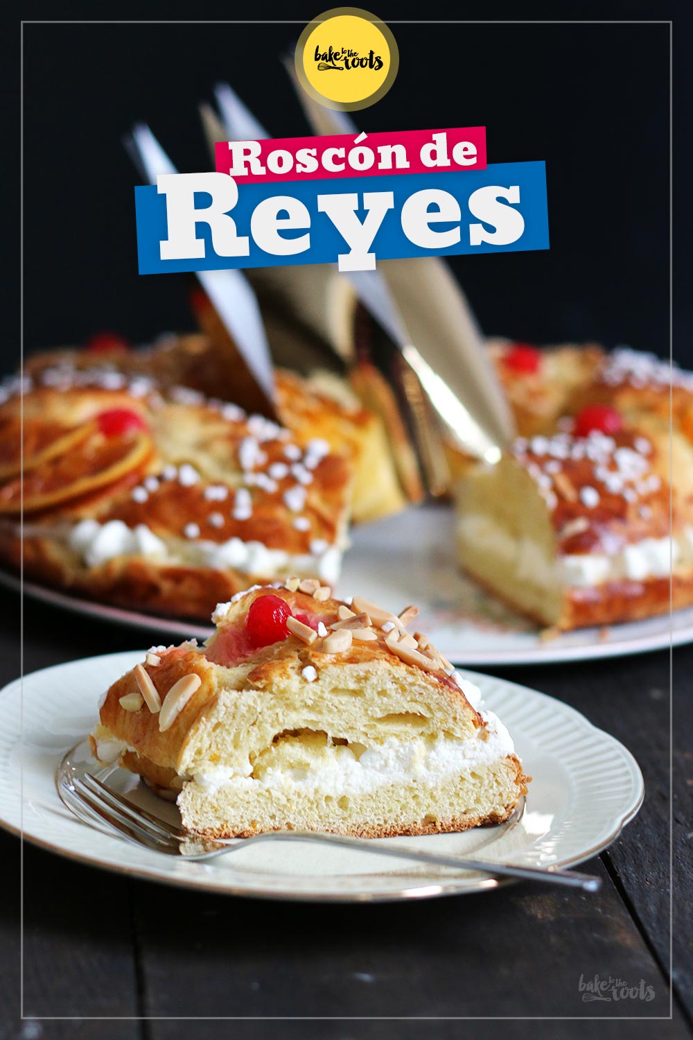 Roscón de Reyes | Bake to the roots