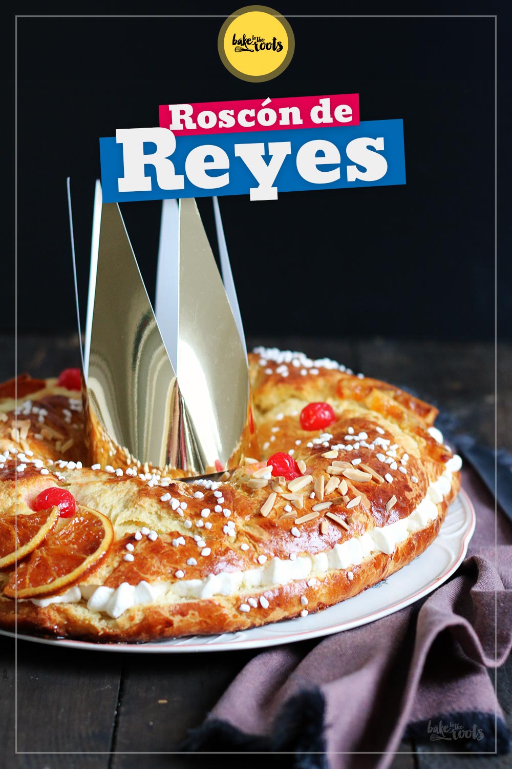 Roscón de Reyes | Bake to the roots