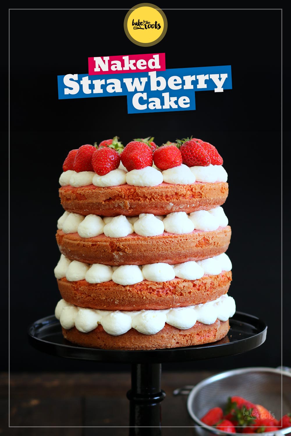 Naked Strawberry Cake | Bake to the roots