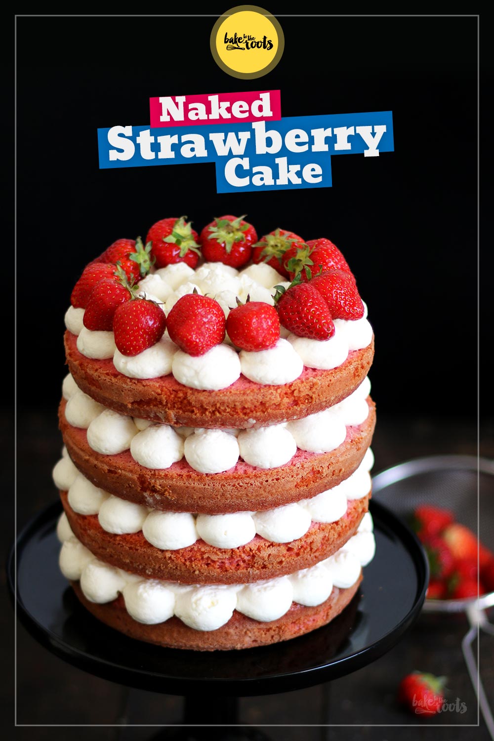 Naked Strawberry Cake | Bake to the roots