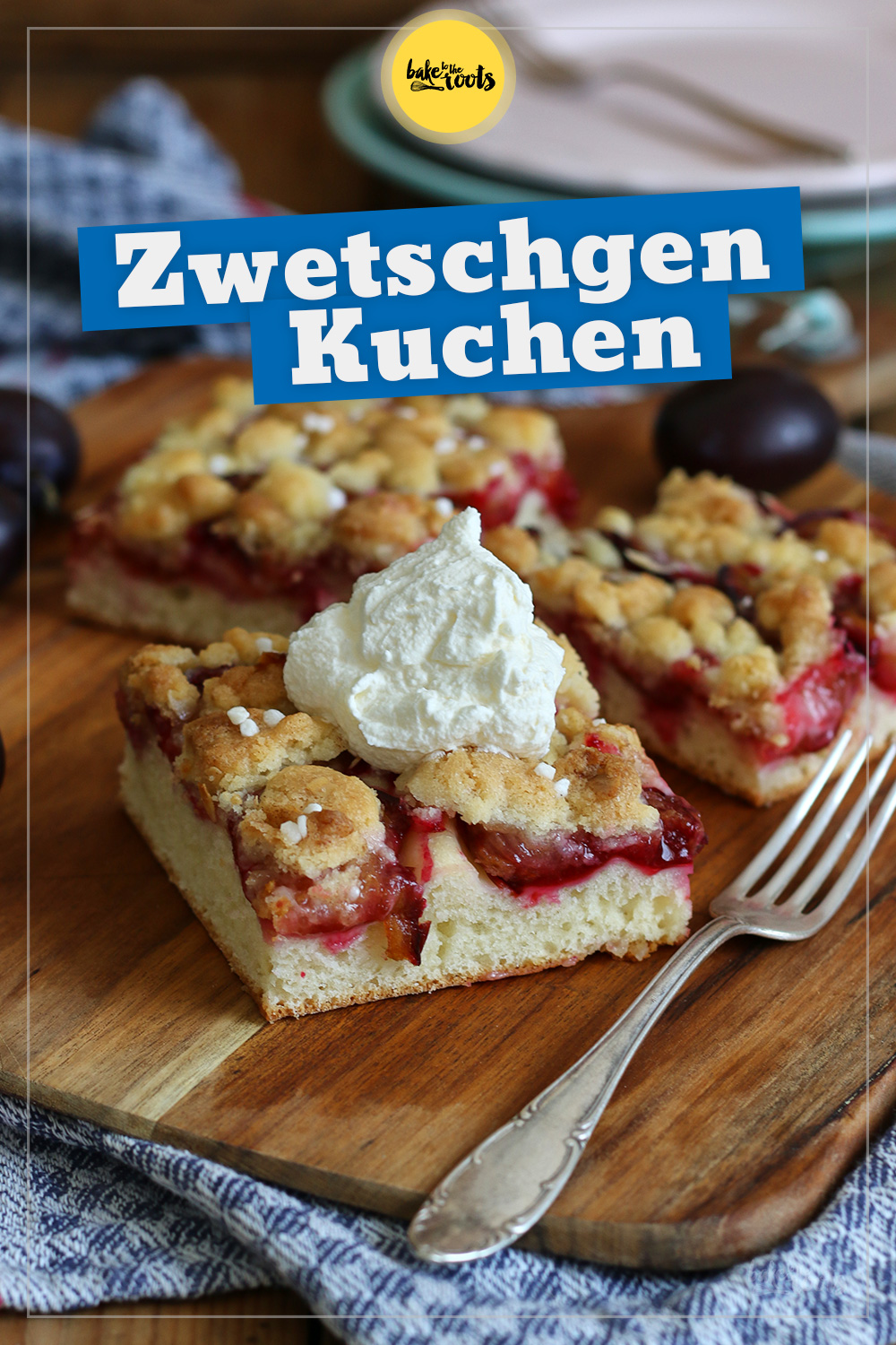 Zwetschgenkuchen vom Blech | Bake to the roots