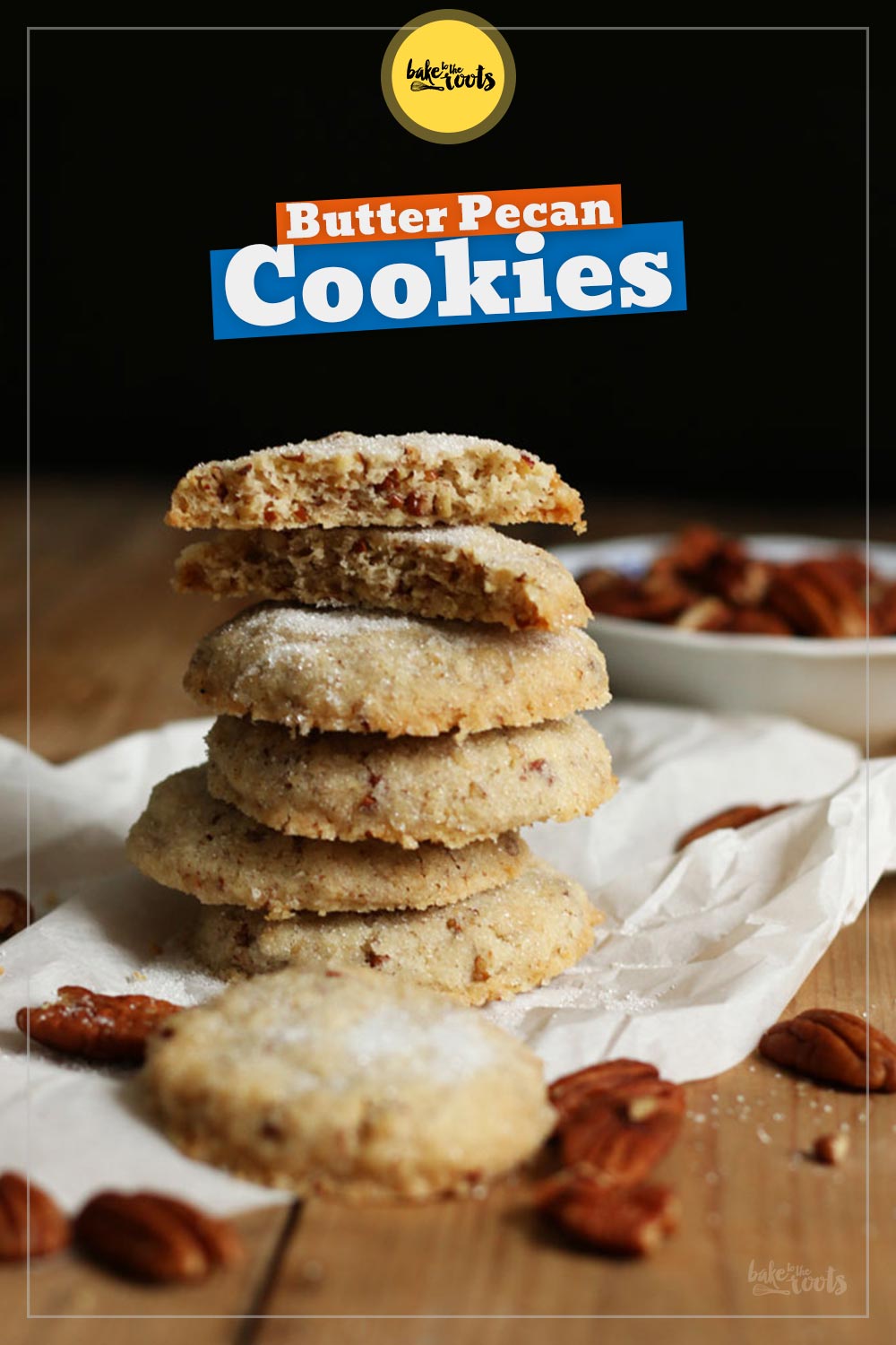 Butter Pecan Cookies | Bake to the roots
