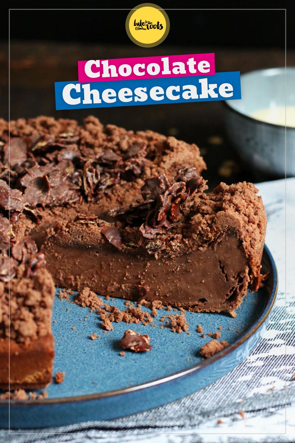 Chocolate Cheesecake mit Cornflake Crunch | Bake to the roots
