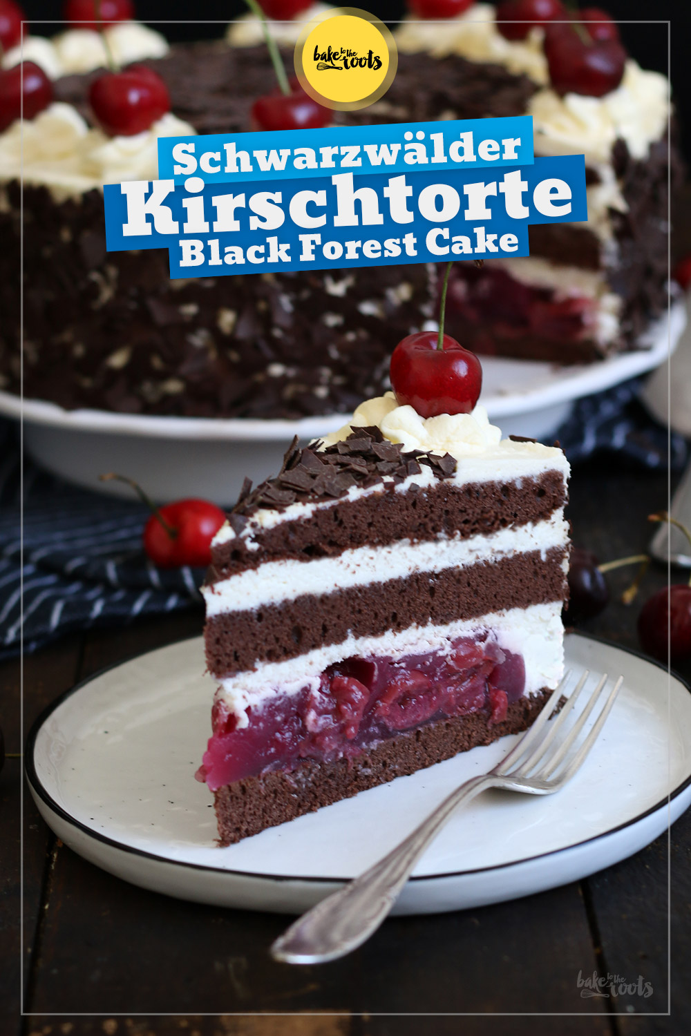 Schwarzwälder Kirschtorte aka. Black Forest Cake | Bake to the roots