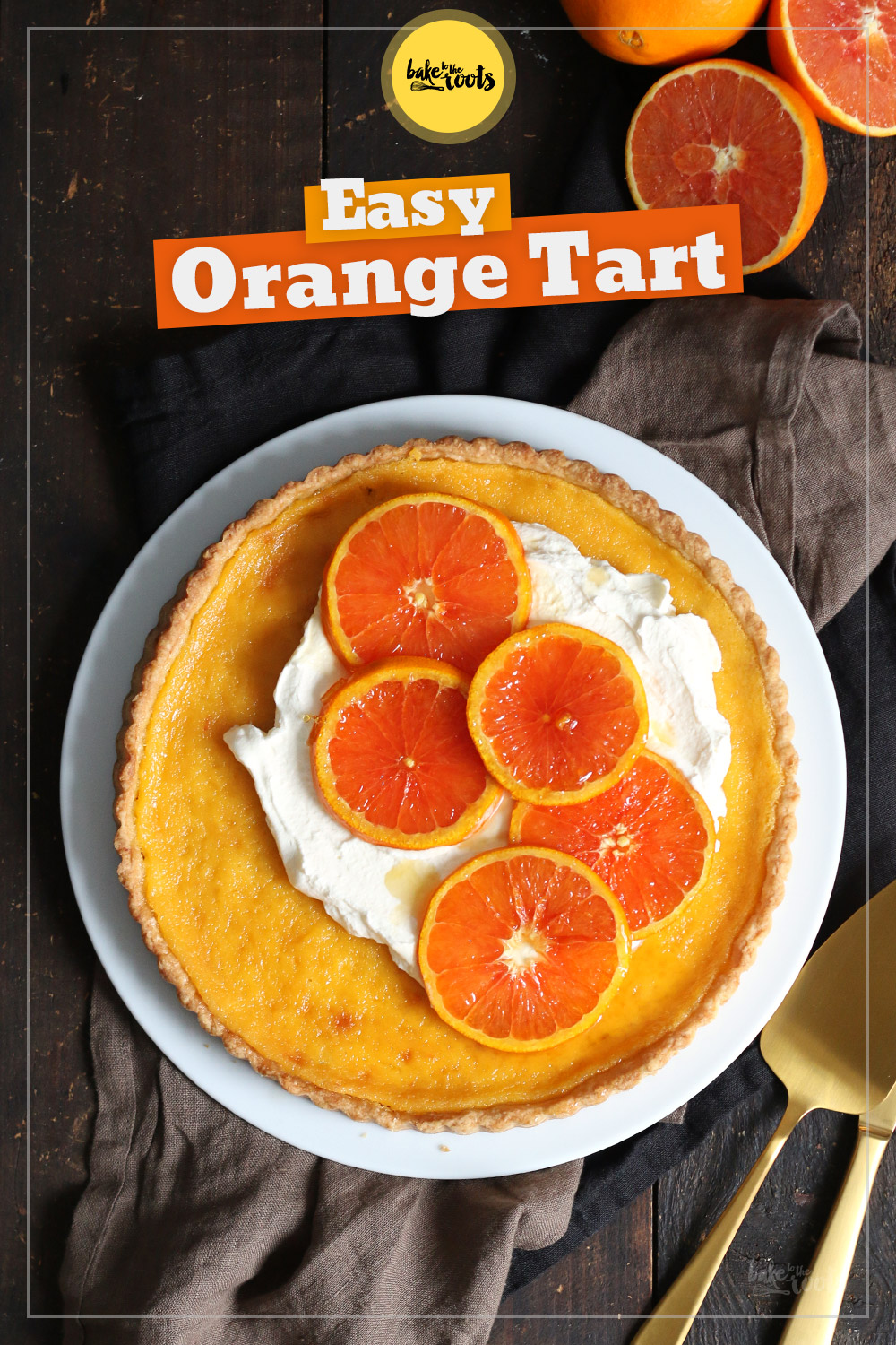 Orange Tart with Caramelized Oranges | Bake to the roots
