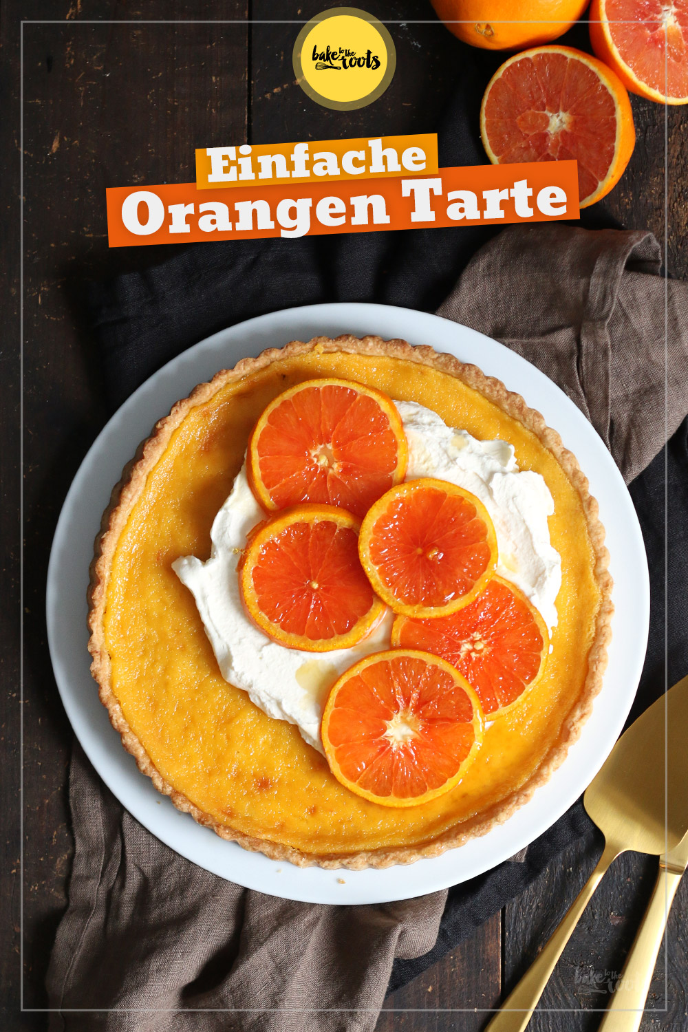 Orangentarte mit Karamellisierten Orangen | Bake to the roots