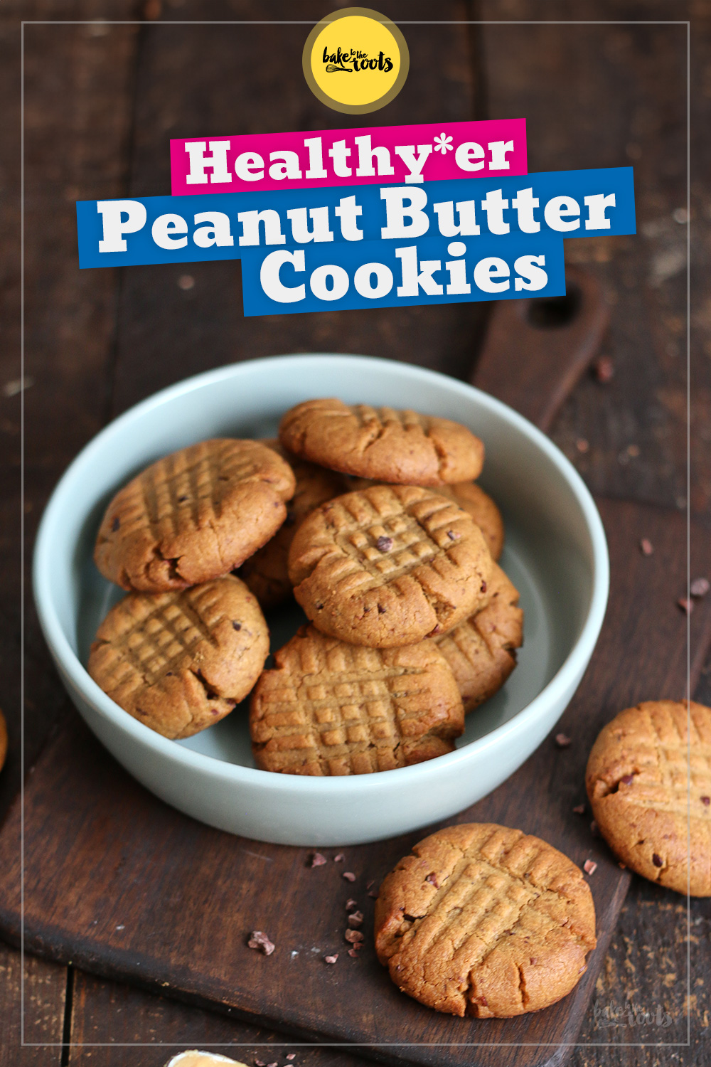(Healthy) Peanut Butter Cookies | Bake to the roots