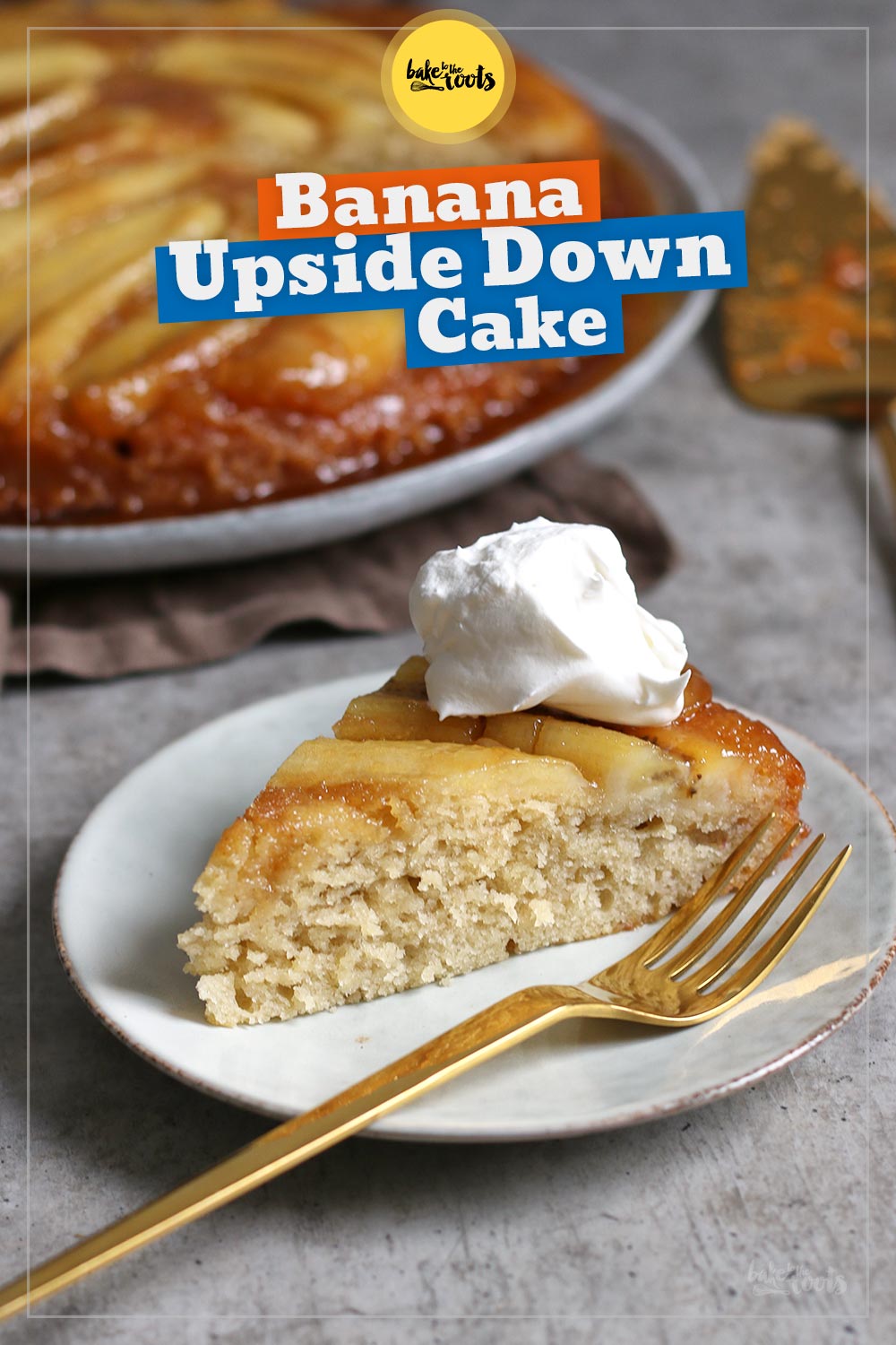 Banana Upside Down Cake | Bake to the roots