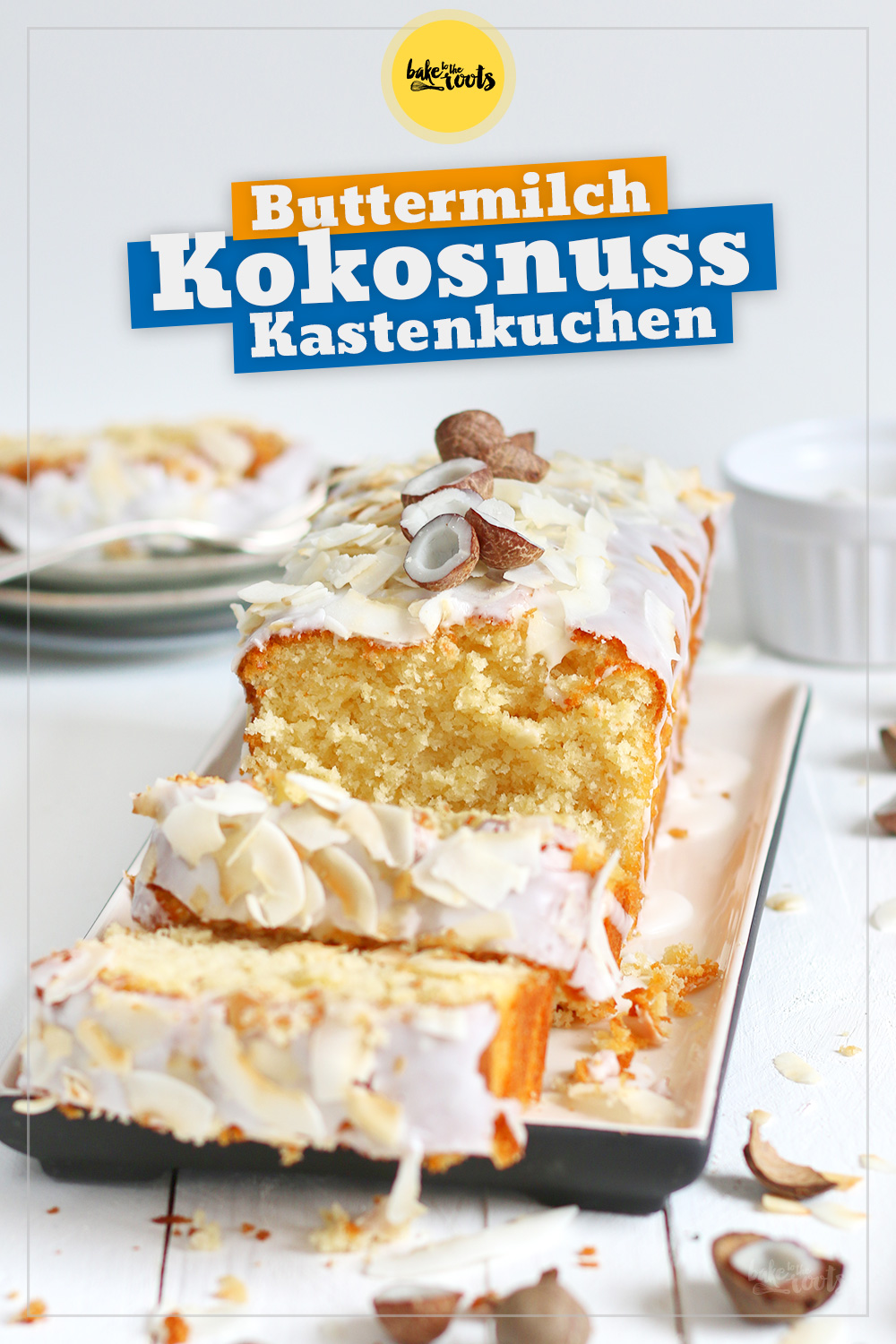 Buttermilch Kokosnuss Kastekuchen | Bake to the roots