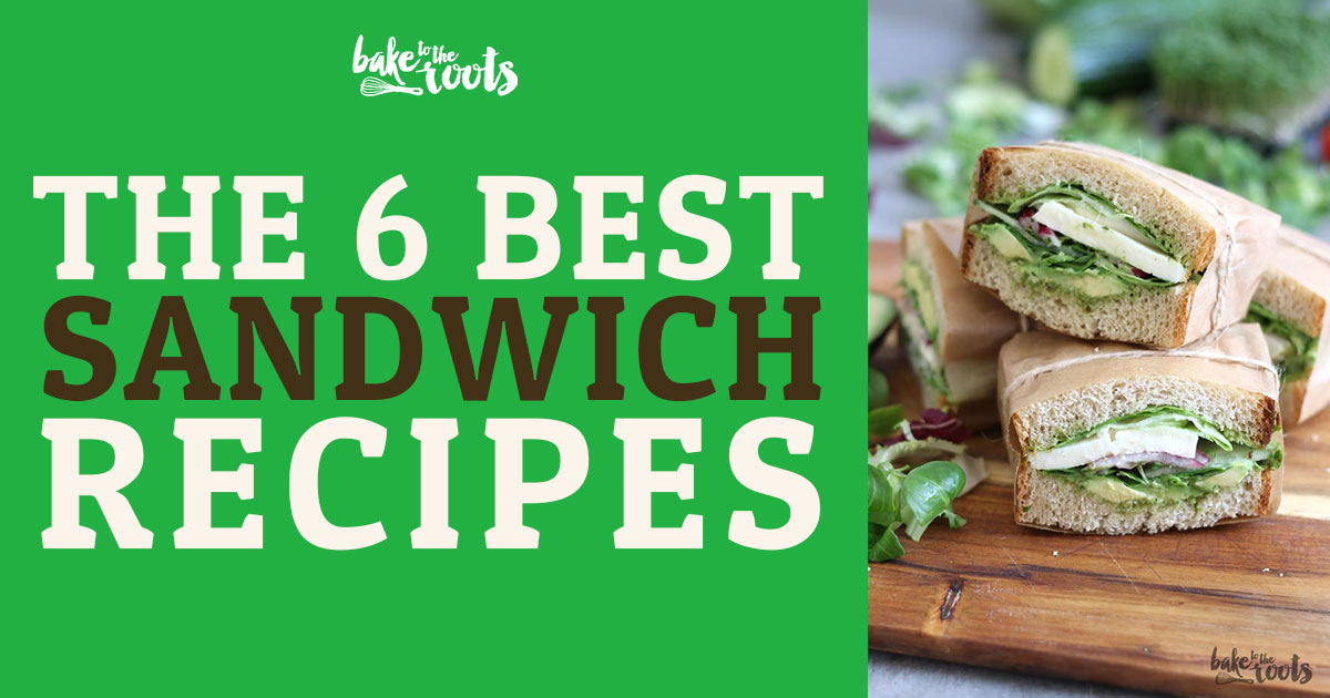 The Best Sandwich Recipes EVER! | Bake to the roots