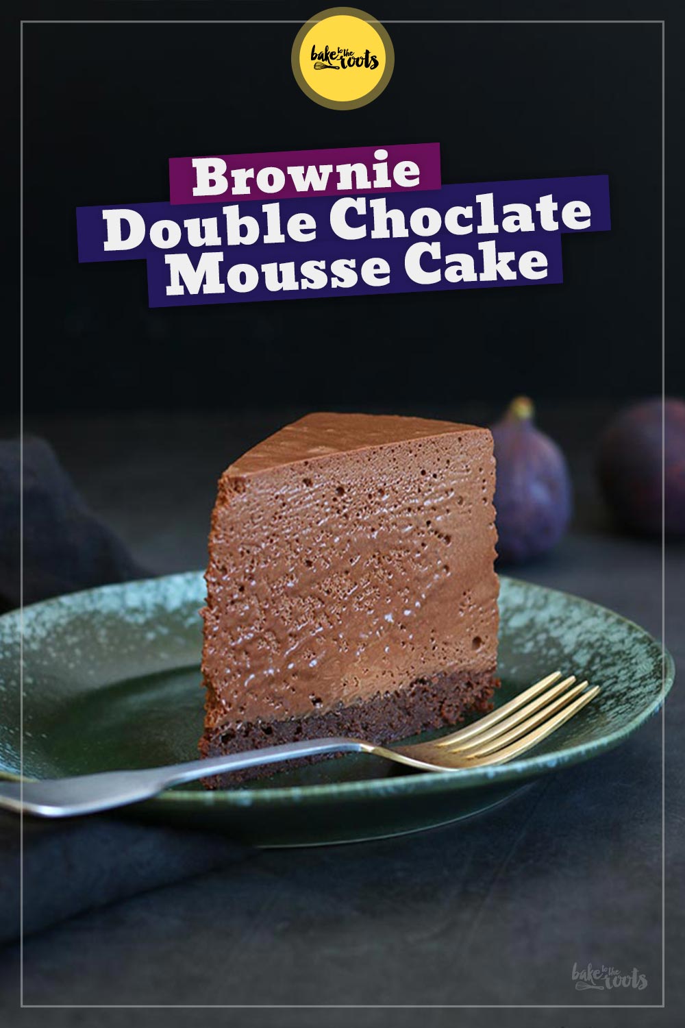 Brownie Double Chocolate Mousse Cake | Bake to the roots
