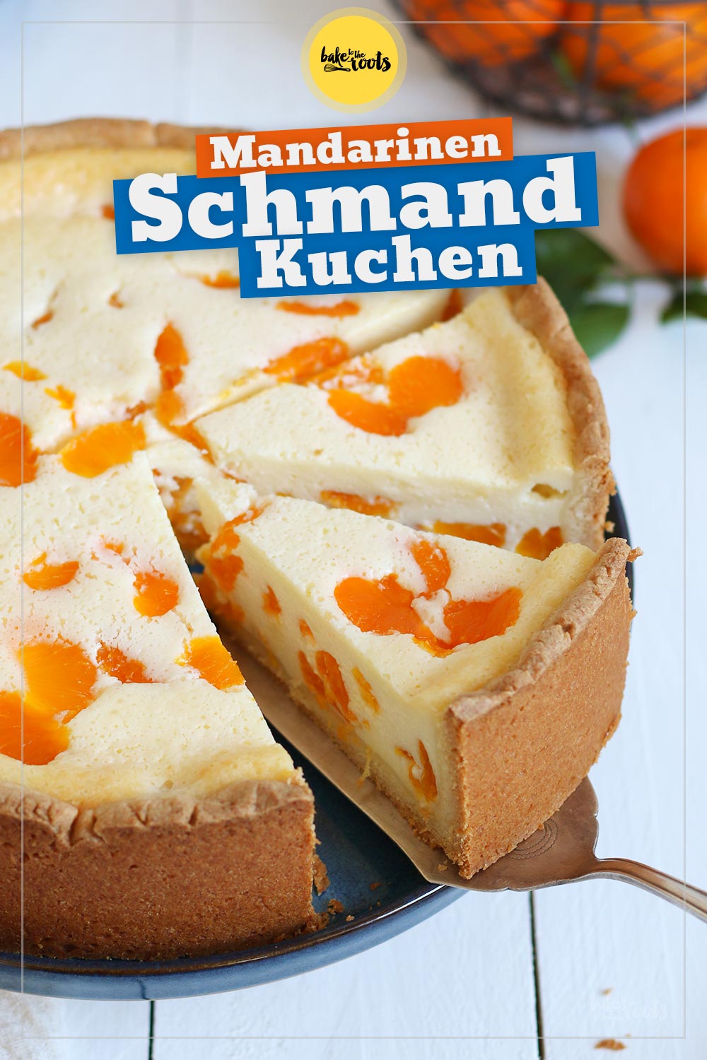 Mandarine Schmandkuchen | Bake to the roots