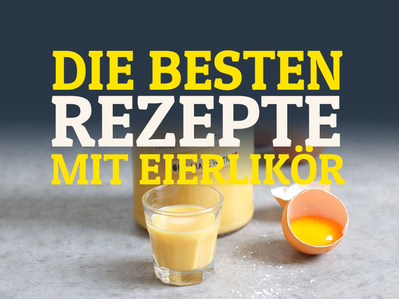 Best Of Eierlikör | Bake to the roots