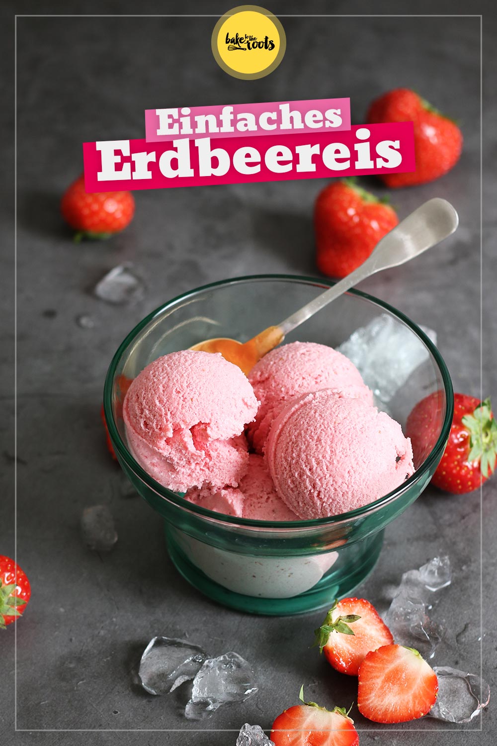 Einfaches Erdbeereis (ohne Ei) | Bake to the roots