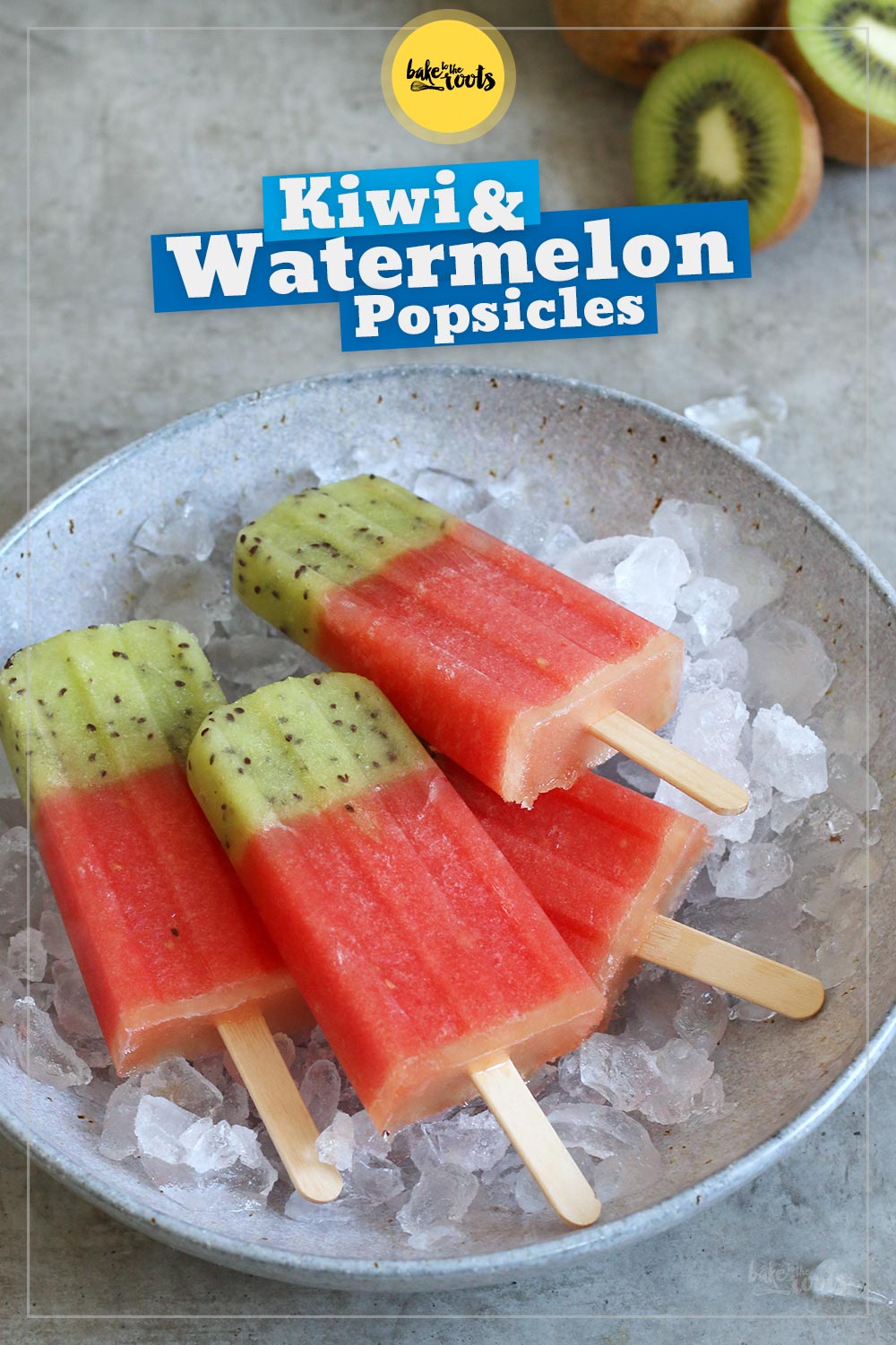 Watermelon Kiwi Popsicles | Bake to the roots