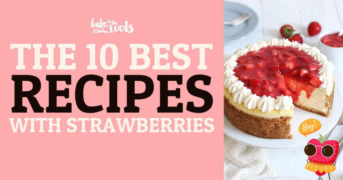 Best Of Strawberry | Bake to the roots