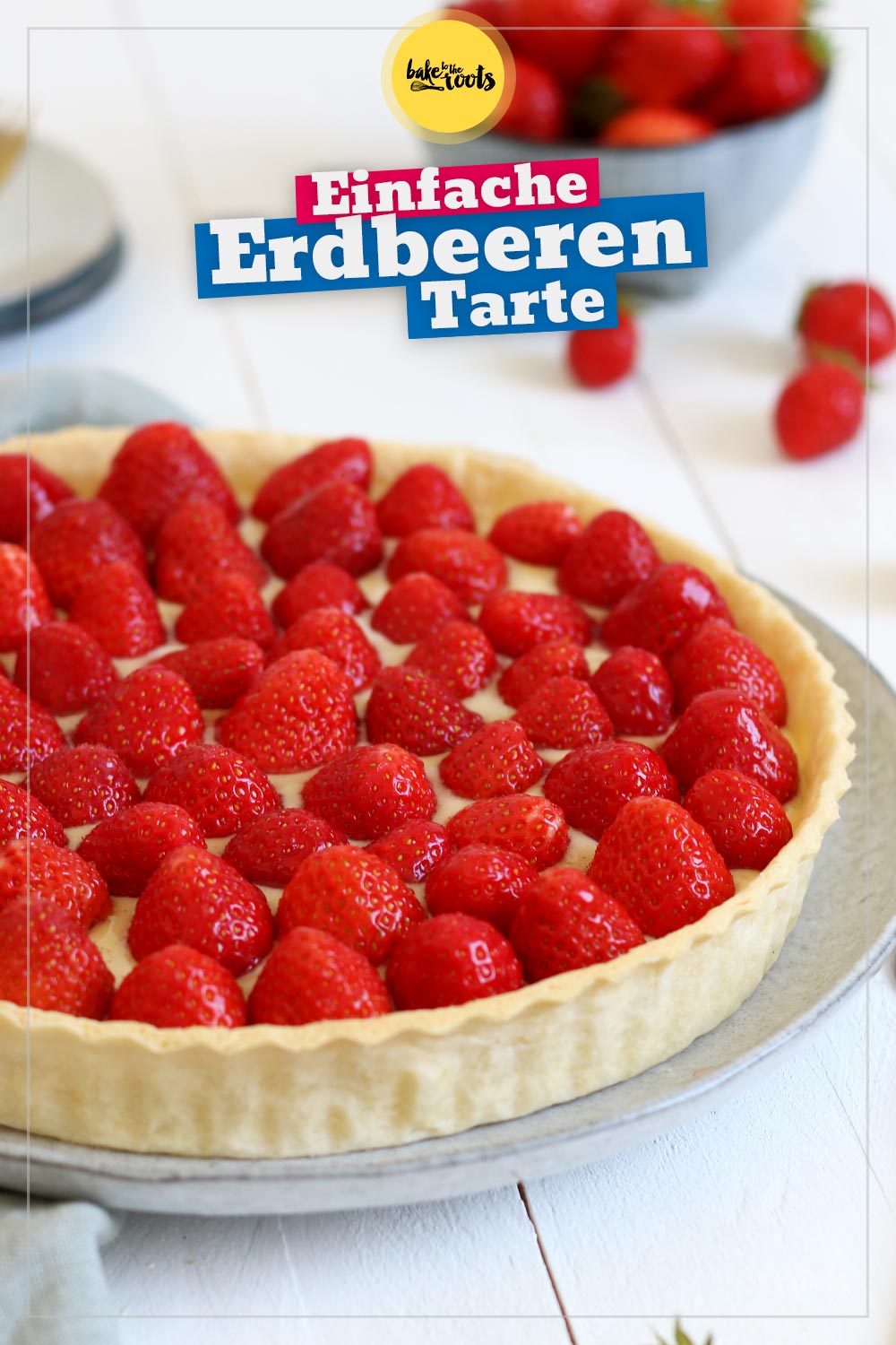 Erdbeeren Tarte mit Crème Pâtissière | Bake to the roots