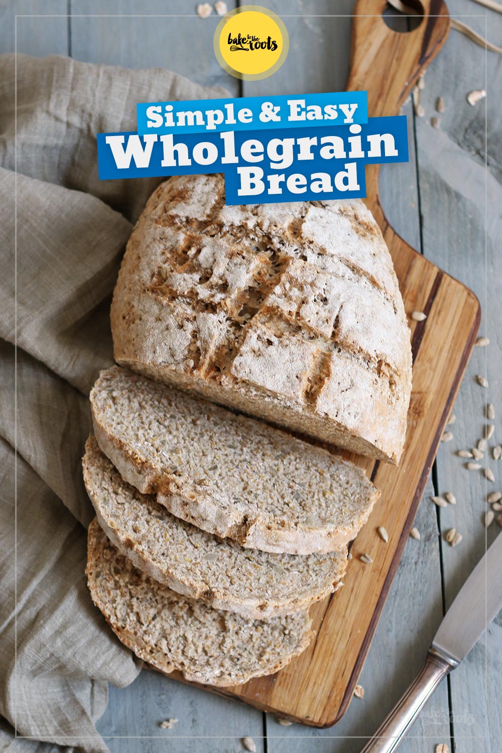 Simple & Easy Whole Grain Bread | Bake to the roots