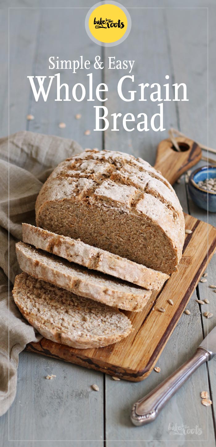 Simple & Easy Whole Grain Bread | Bake to the roots