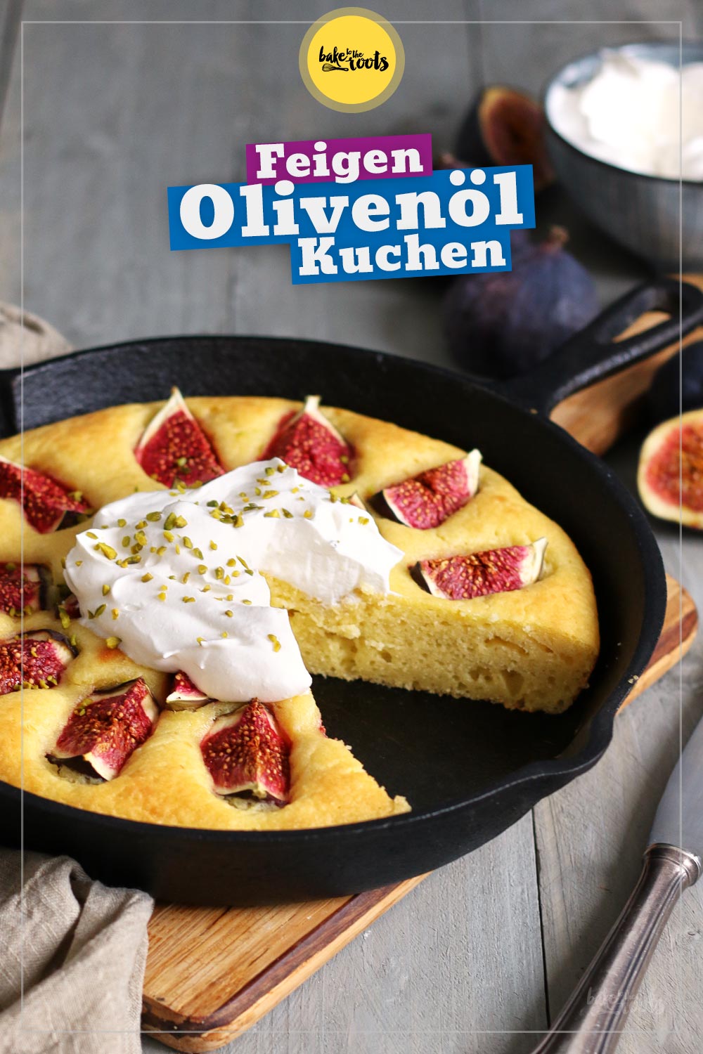 Olivenölkuchen mit Feigen | Bake to the roots