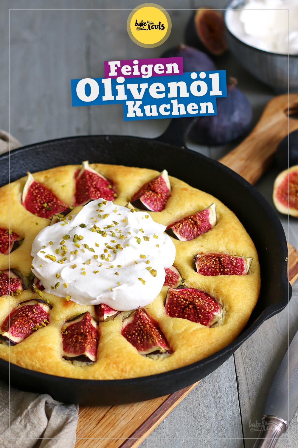 Olivenölkuchen mit Feigen | Bake to the roots