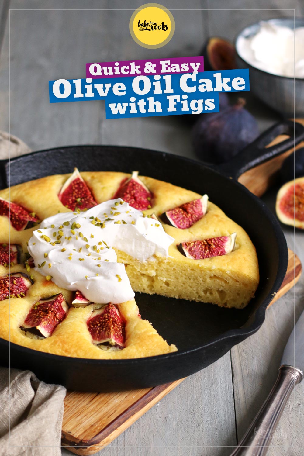 Olive Oil Cake with Figs | Bake to the roots