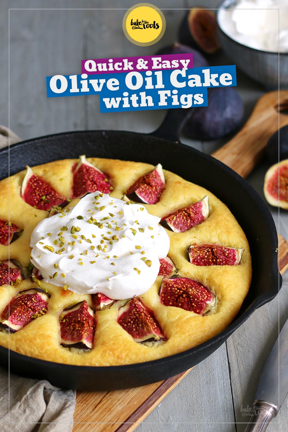 Olive Oil Cake with Figs | Bake to the roots