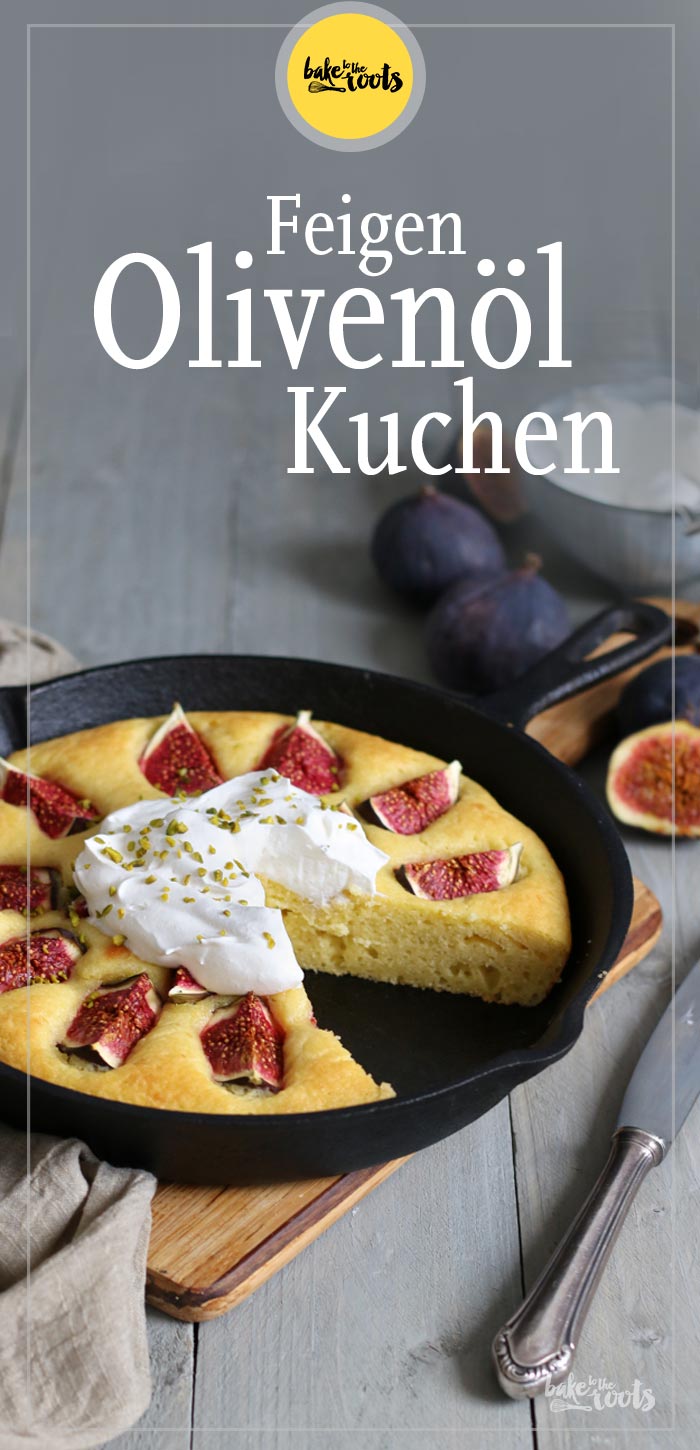 Olivenöl-Kuchen mit Feigen | Bake to the roots