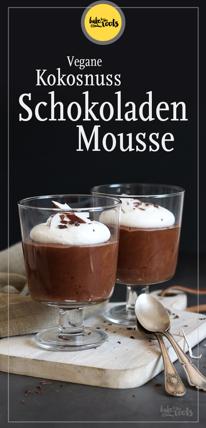 Vegane Kokosnuss Schokoladen Mousse | Bake to the roots