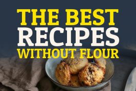 The Best Recipes without Flour | Bake to the roots