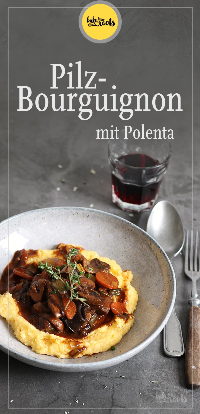 Pilz Bourguignon mit Polenta | Bake to the roots