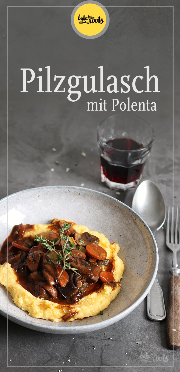Pilzgulasch mit Polenta | Bake to the roots