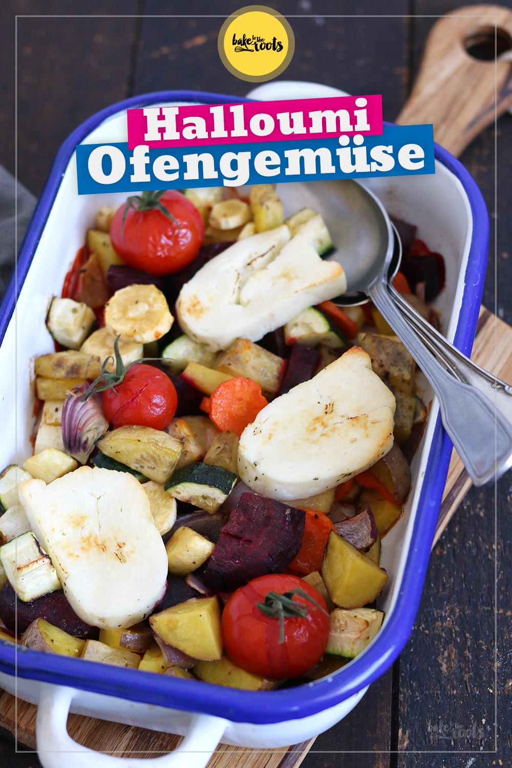 Ofengemüse mit Halloumi | Bake to the roots