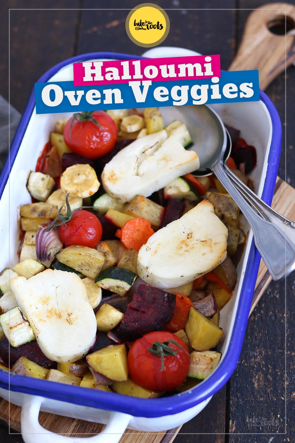 Oven Veggies with Halloumi | Bake to the roots