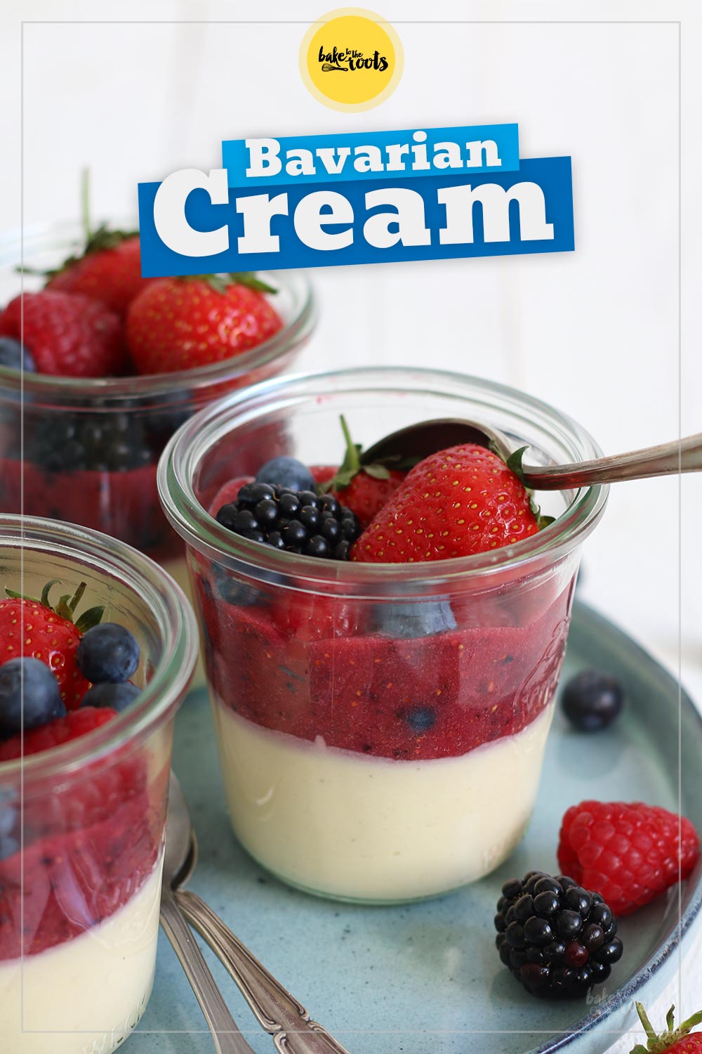 Bavarian Cream with Berries | Bake to the roots