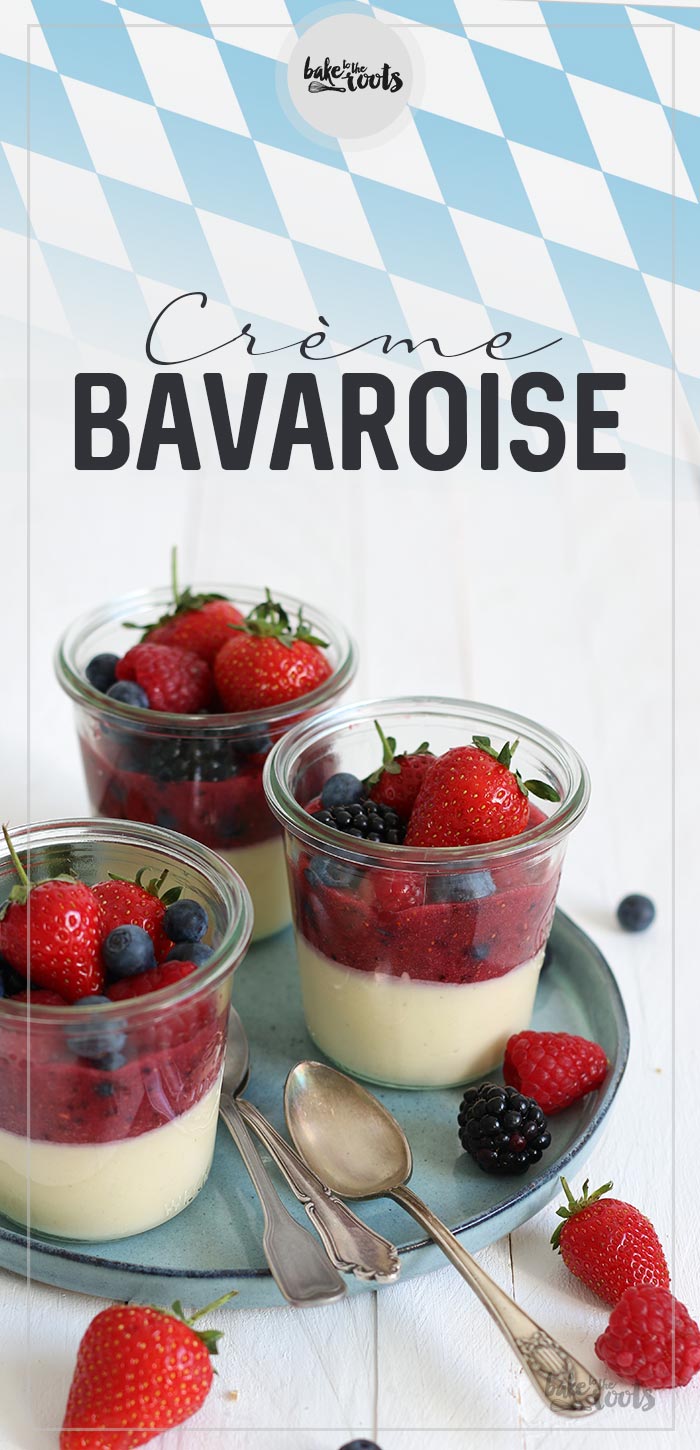 Creme Bavaroise | Bake to the roots