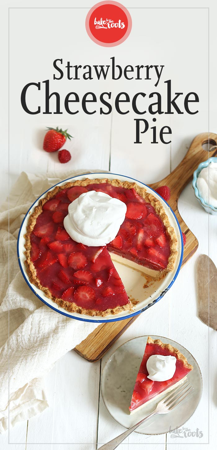 Strawberry Cheesecake Pie | Bake to the roots