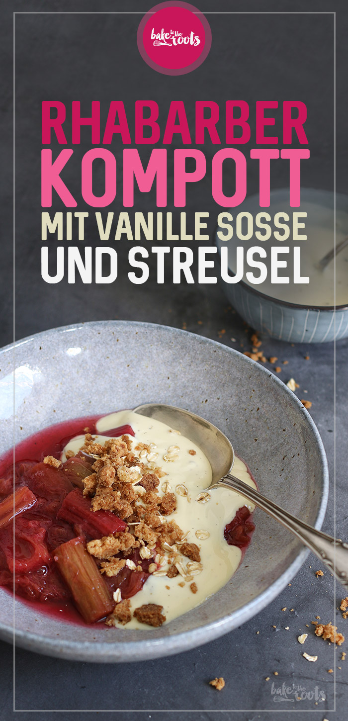 Rhabarberkompott mit Vanillesoße und Streusel | Bake to the roots